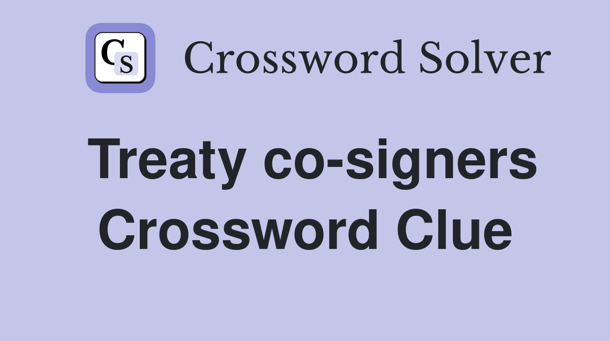 Treaty cosigners Crossword Clue Answers Crossword Solver